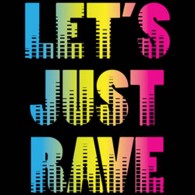 Let's Just Rave